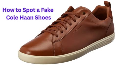 how to spot fake cole haan shoes|Real vs. Fake Cole Haan GrandPro Tennis Sneakers: How to Spot .